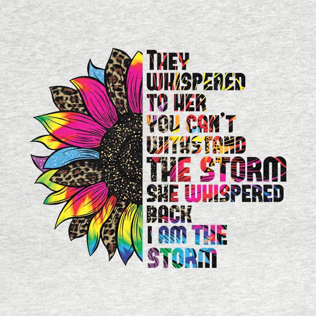 They whispered to her you cannot withstand the storm she whispered back i am the storm by Samphelinshop